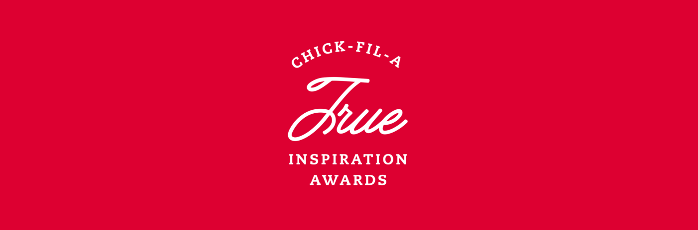 The words CHICK-FIL-A True INSPIRATION AWARDS.