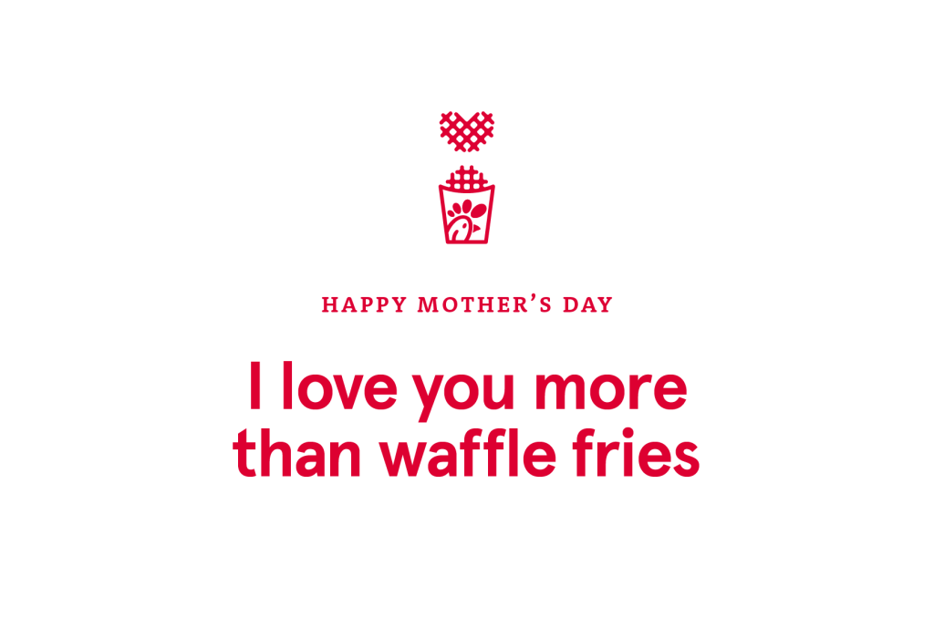 White background with the words "HAPPY MOTHER’S DAY I love you more than waffle fries" in red