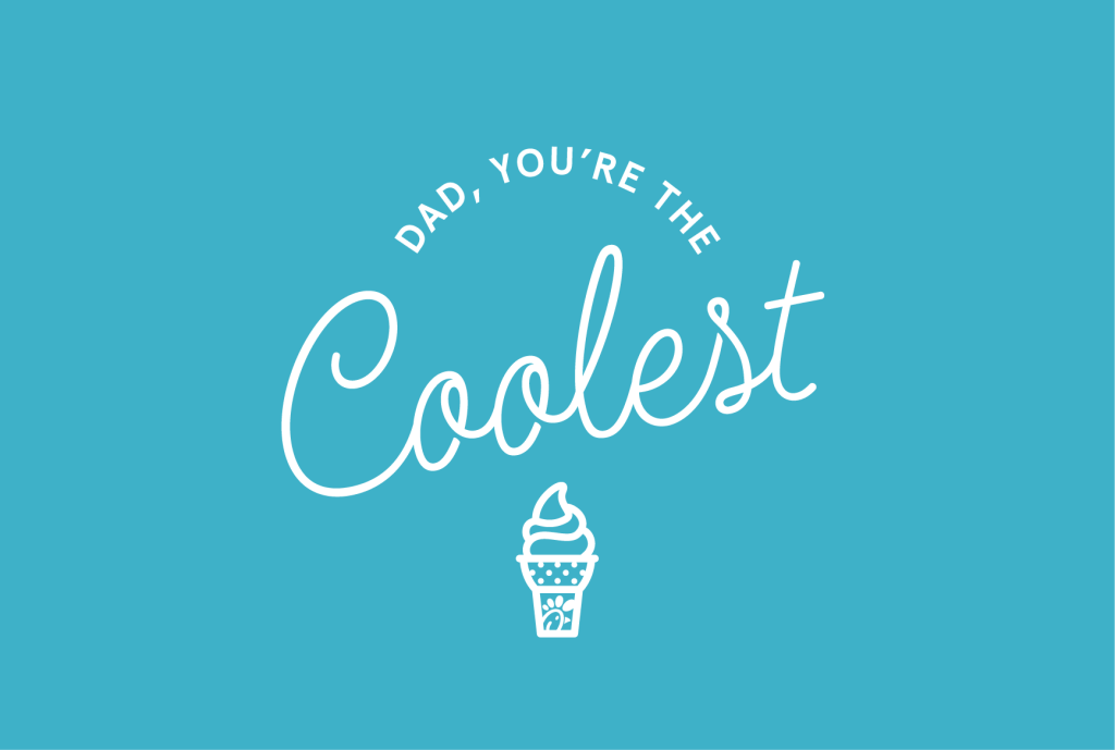 "DAD, YOU'RE THE Coolest"
