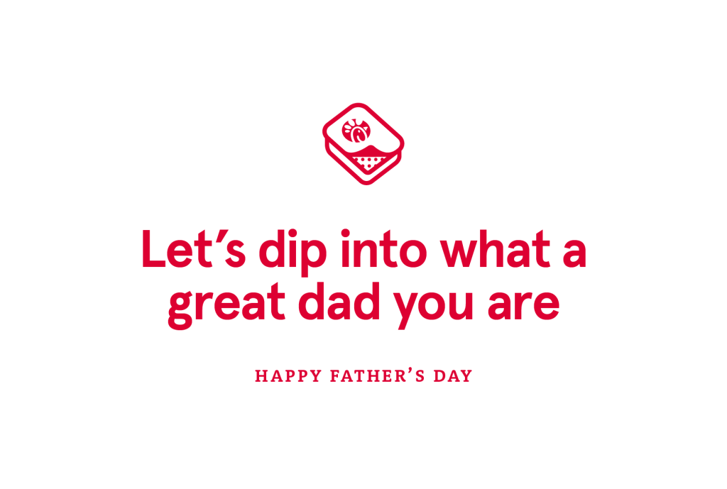 "Let’s dip into what a great dad you are HAPPY FATHER’S DAY"