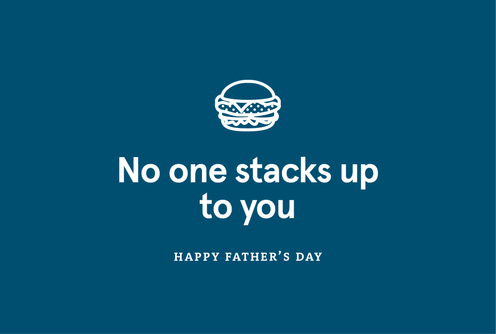"No one stacks up to you HAPPY FATHER’S DAY"