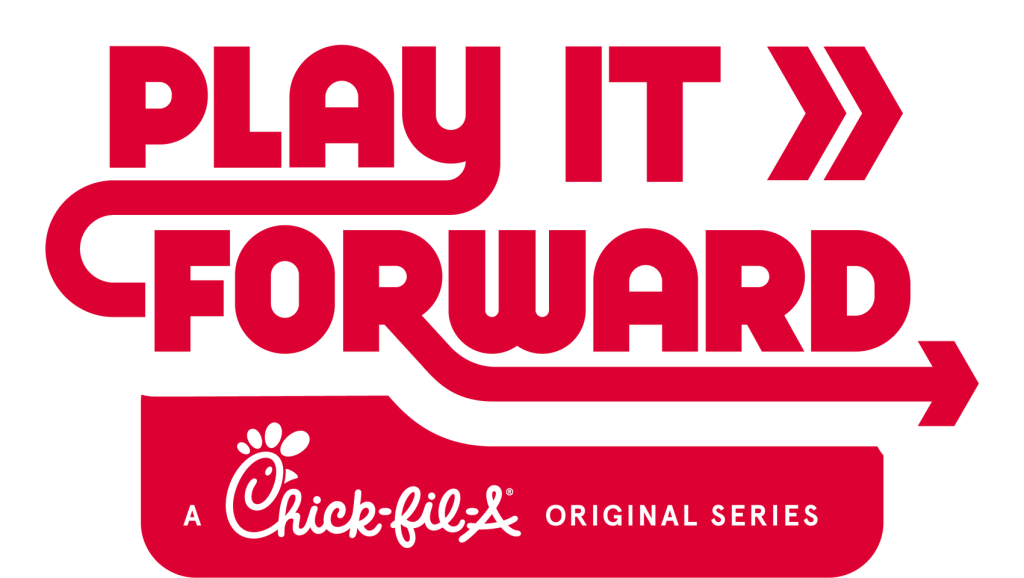Logo with red text "PLAY IT FORWARD A Chick-fil-A Original Series.

